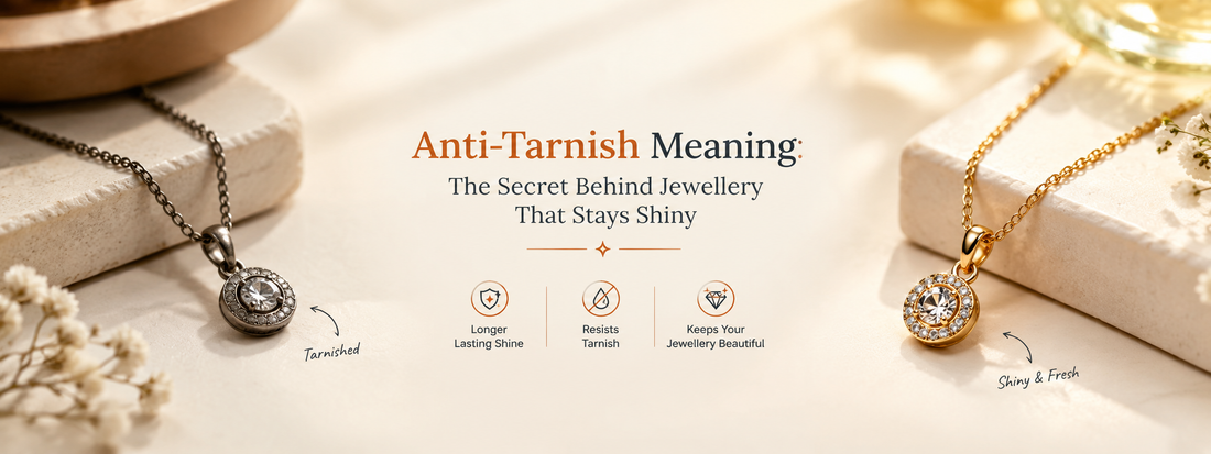 Anti-Tarnish Meaning: The Secret Behind Jewellery That Stays Shiny