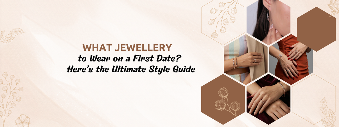 What Jewellery to Wear on a First Date? Here’s the Ultimate Style Guide