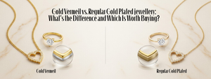 Gold Vermeil vs. Regular Gold Plated jewellery: What's the Difference?