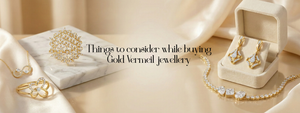 Things to Consider Before Buying Gold Vermeil Jewellery