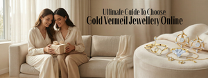 Easy Guide to Choosing the Best Gold Plated Jewellery Online