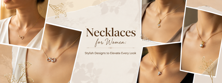 Necklaces for Women: Stylish Designs to Elevate Every Look