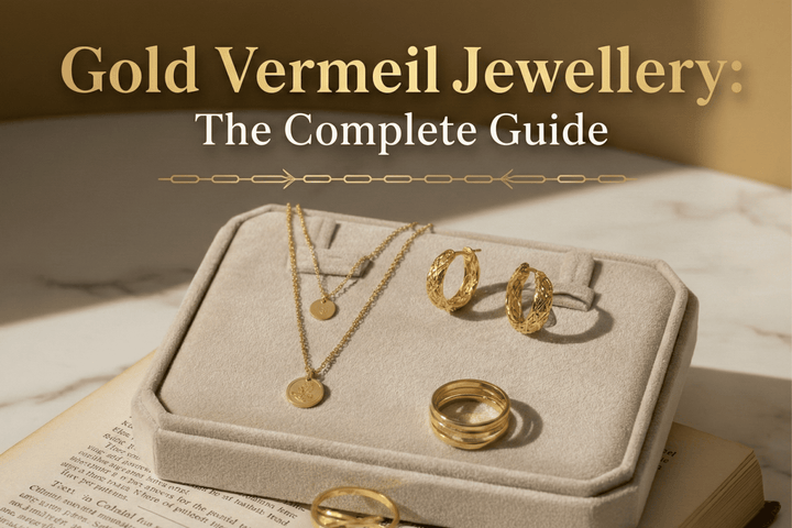 The Complete Guide To Gold Vermeil Jewellery: From Origins To Everyday Elegance