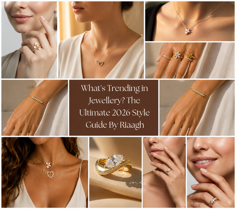 What's Trending in Jewellery? The Ultimate 2026 Style Guide By Riaagh