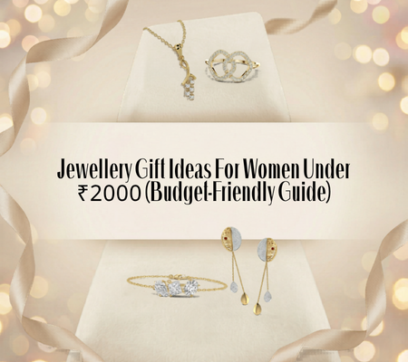 Jewellery Gift Ideas For Women Under ₹2000 (Budget-Friendly)