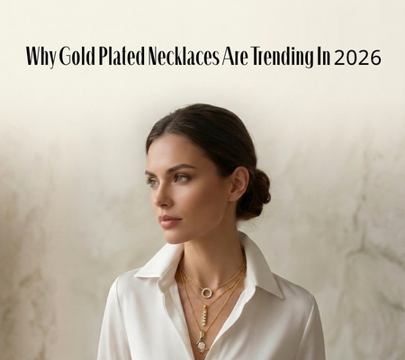 Why Gold Plated Necklaces Are Trending in 2026 | Top Reasons