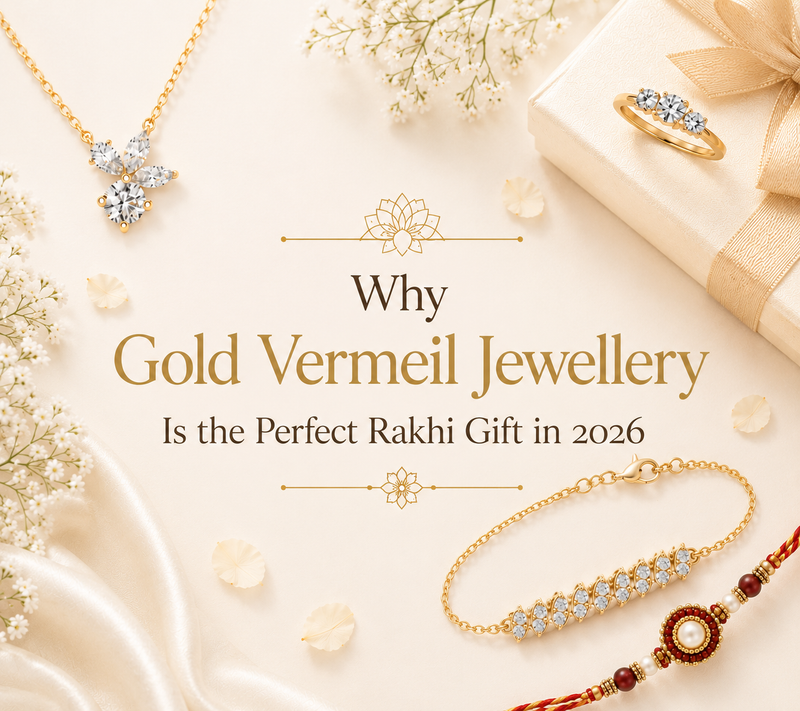 Why Gold Vermeil Jewellery Is the Perfect Rakhi Gift in 2026